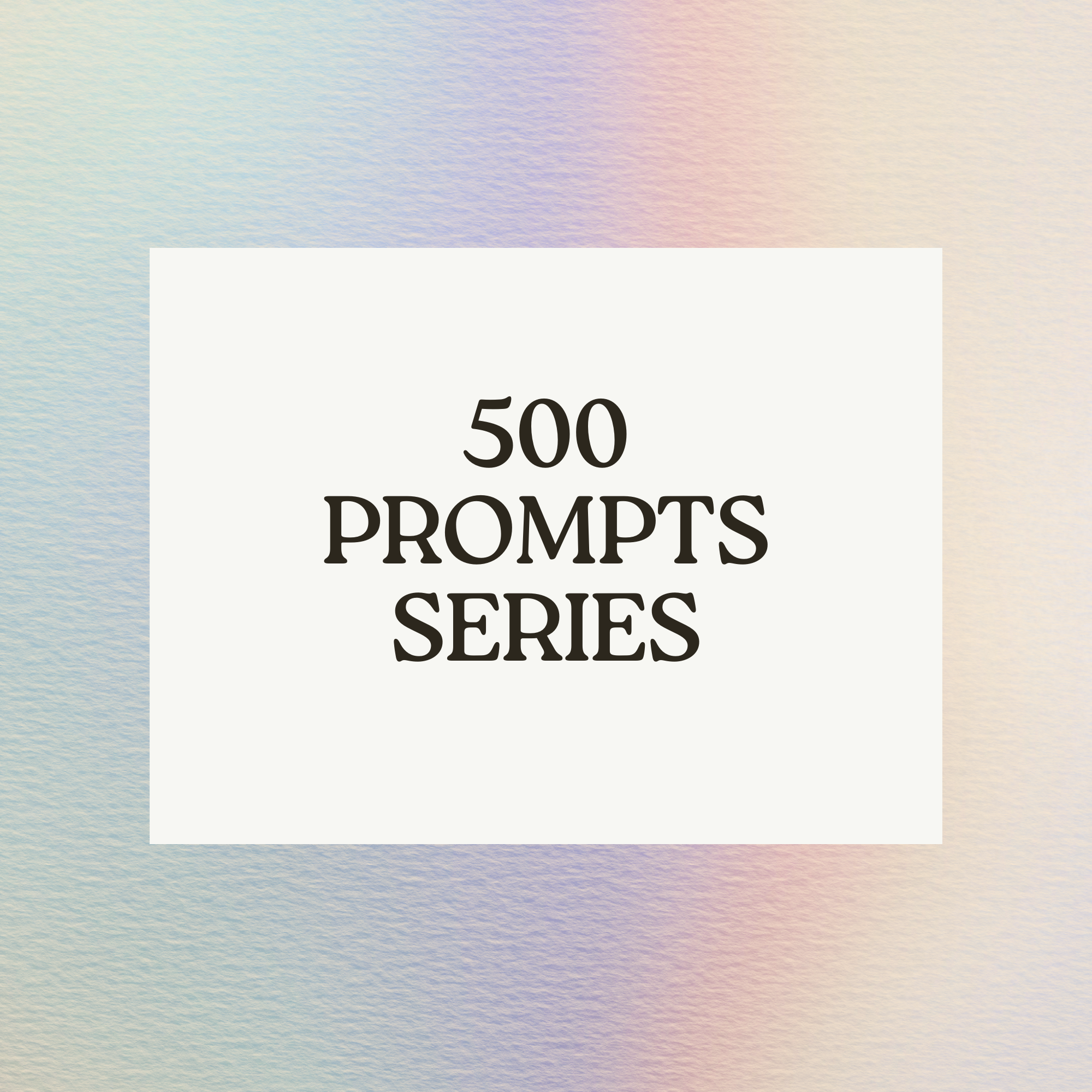 500 Prompts Series